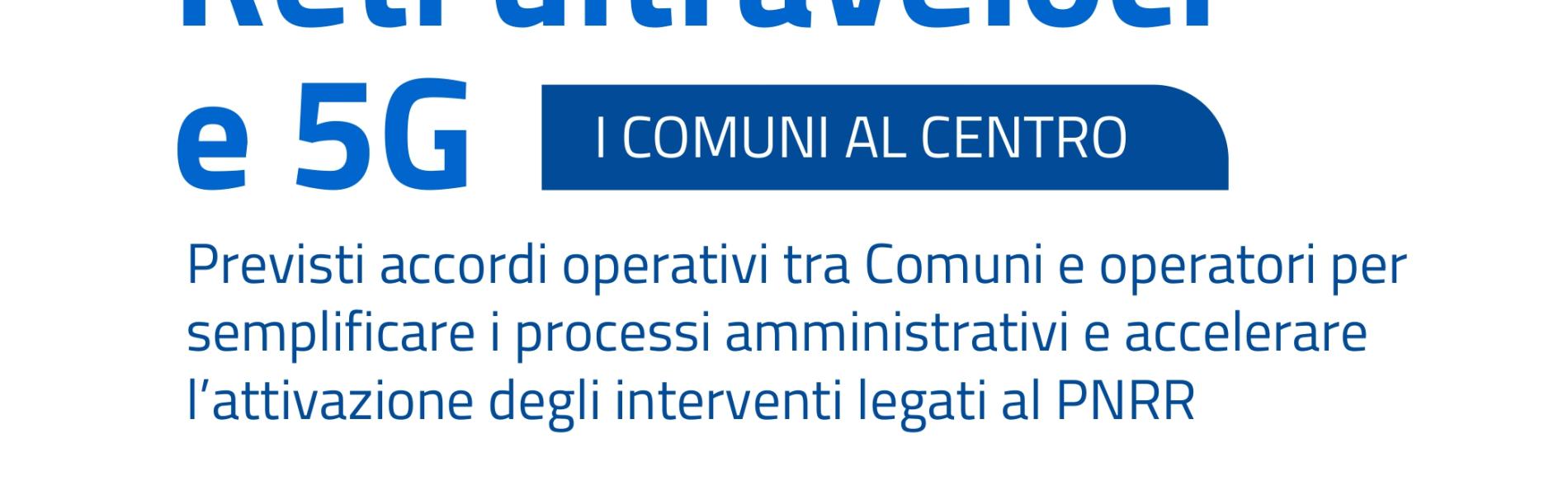 Previsti accordi operativi tra Comuni e operatori per semplificare i processi amministrativi e accelerare l’attivazione degli interventi legati al PNRR