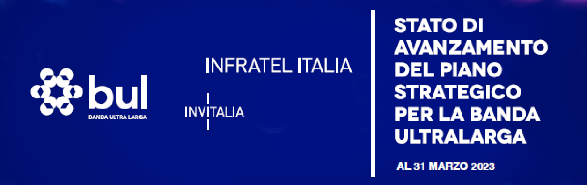 Online la relazione sullo stato di avanzamento del Progetto Nazionale Banda Ultralarga a cura di Infratel Italia con i dati aggiornati al 31 marzo 2023.